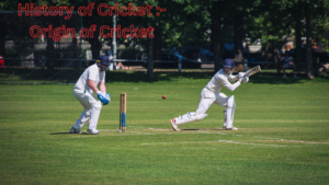 History of Cricket 16th Century to Present